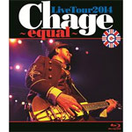 Chage Live Tour 2014 〜 equal 〜/Chage[Blu-ray]【返品種別A】の通販は