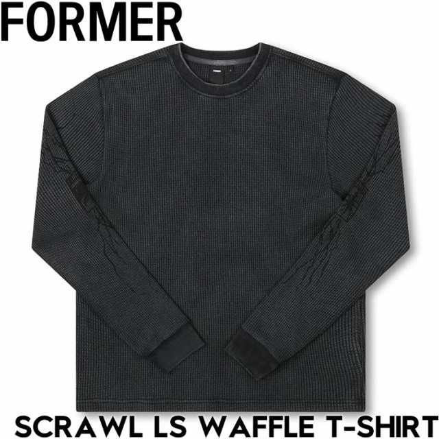 【送料無料】ロングスリーブTEE ワッフル サーマル FORMER フォーマー SCRAWL LS WAFFLE T-SHIRT FTE-24424 日本代理店正規品の通販は