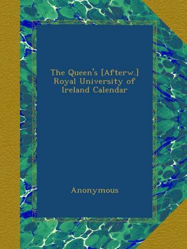 The Queen´s [Afterw.] Royal University of Ireland Calendar