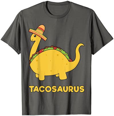 Tacosaurus Shirt Fun & Cool Cinco de Mayo Gift Taco Dinosaur Tシャツ