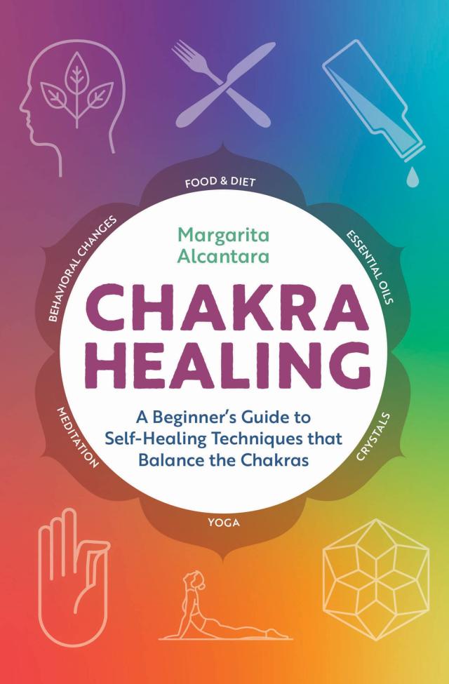 Chakra Healing: A Beginner's Guide to Self-healing Techniques That Balance the Chakras(中古品)