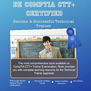 Be CompTIA CTT+ Certified: Become Successful Technical Trainer: Volume 1(中古品)の通販は 11,961円