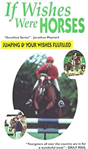 If Wishes Were Horses: Jumping And Your Wishes Fulfilled [VHS](中古品)