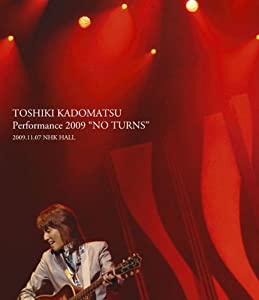 TOSHIKI KADOMATSU Performance 2009 “NO TURNS” 2009.11.07 NHK HALL [Blu-ray](中古品)