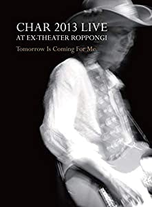 CHAR 2013 LIVE at EX-THEATER ROPPONGI "TOMORROW IS COMING FOR ME"（BRD） [Blu-ray](中古品)