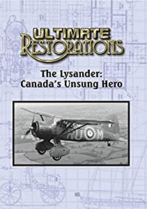 Ultimate Restorations: The Lysander: Canada's Unsung Hero [DVD](中古品)