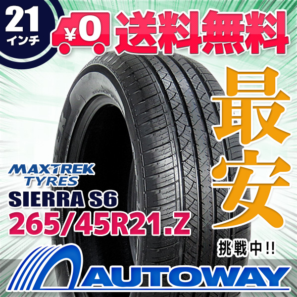 サマータイヤ 265/45R21.Z 104W MAXTREK マックストレック SIERRA S6 の通販は 21,080円