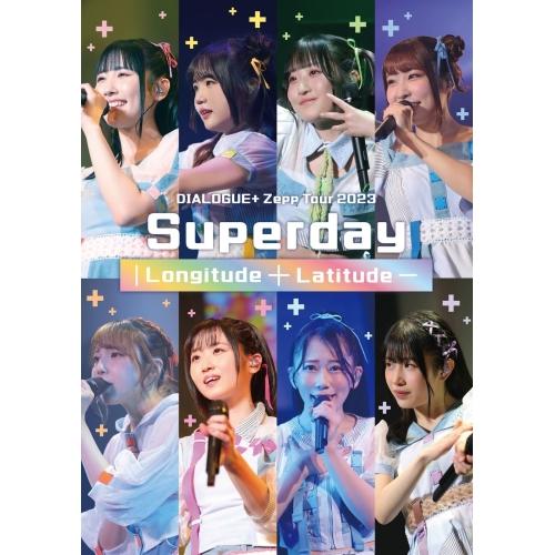 BD/アニメ/DIALOGUE+ Zepp Tour 2023 Superday |Longitude + Latitude-(Blu-ray)