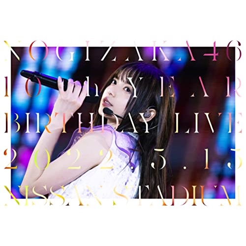 乃木坂46 10th AnniversaryBirthday Live 2022 BD/乃木坂46/10th YEAR BIRTHDAY LIVE 2022.5.14-15 NISSAN