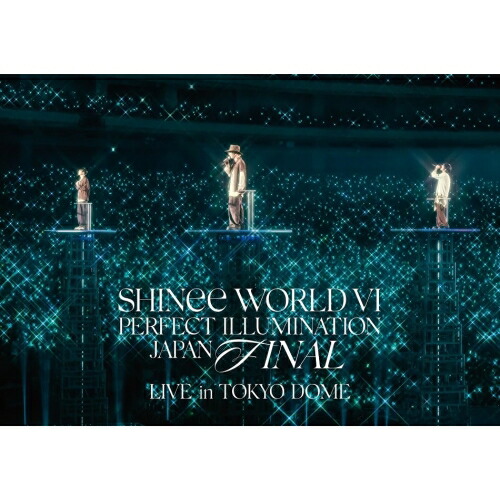 DVD/SHINee/SHINee WORLD VI(PERFECT ILLUMINATION) JAPAN FINAL LIVE in TOKYO DOME