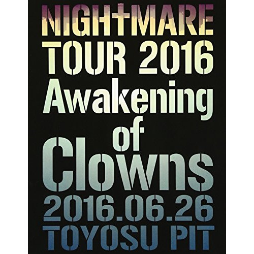 BD/NIGHTMARE/NIGHTMARE TOUR 2016 Awakening of Clowns 2016.06.26 TOYOSU PIT(Blu-ray) (初回生産限定版)