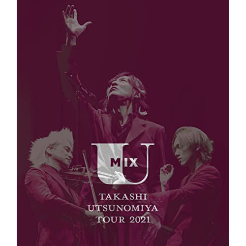 BD/宇都宮隆/Takashi Utsunomiya Tour 2021 U Mix(Blu-ray)