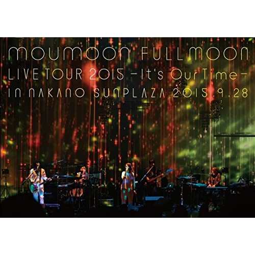 DVD/moumoon/moumoon FULLMOON LIVE TOUR 2015 -It's Our Time- IN NAKANO SUNPLAZA 2015.9.28の通販は