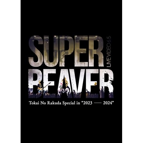 BD/SUPER BEAVER/LIVE VIDEO 6.5 Tokai No Rakuda Special in ”2023-2024”(Blu-ray) (通常盤)