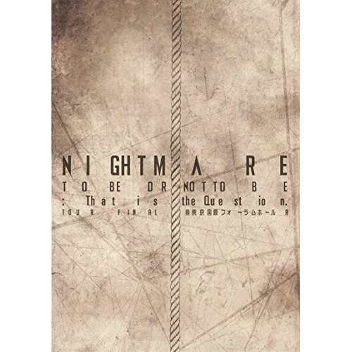 DVD/NIGHTMARE/NIGHTMARE TO BE OR NOT TO BE:That is the Question. TOUR FINAL ＠ 東京国際フォーラムホールA (DVD+CD) (初回生産限定