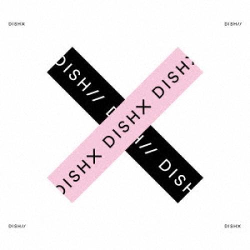 CD/DISH///X (CD+DVD) (初回生産限定盤B)