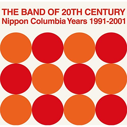 EP/PIZZICATO FIVE/THE BAND OF 20TH CENTURY : Nippon Columbia Years 1991-2001