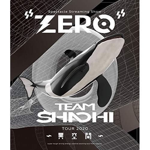 BD/TEAM SHACHI/TEAM SHACHI TOUR 2020 〜異空間〜:Spectacle Streaming Show ”ZERO”(Blu-ray)