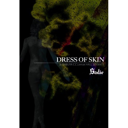 DVD/Sadie/「DRESS OF SKIN」at SHIBUYA-C.C.Lemon Hall 20100611の通販は