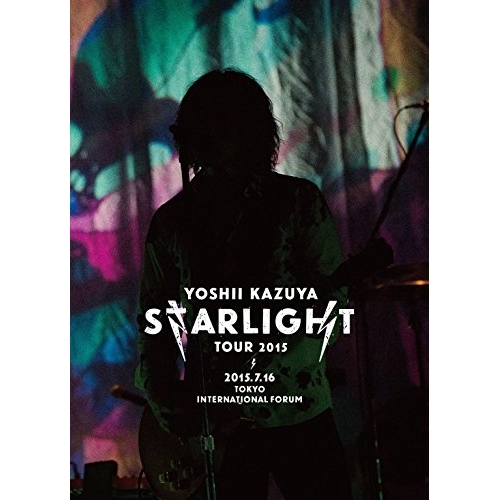 DVD/吉井和哉/YOSHII KAZUYA STARLIGHT TOUR 2015 2015.7.16 東京国際フォーラム ホールA