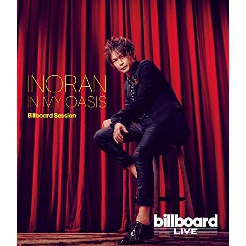 BD/INORAN/IN MY OASIS Billboard Session(Blu-ray)