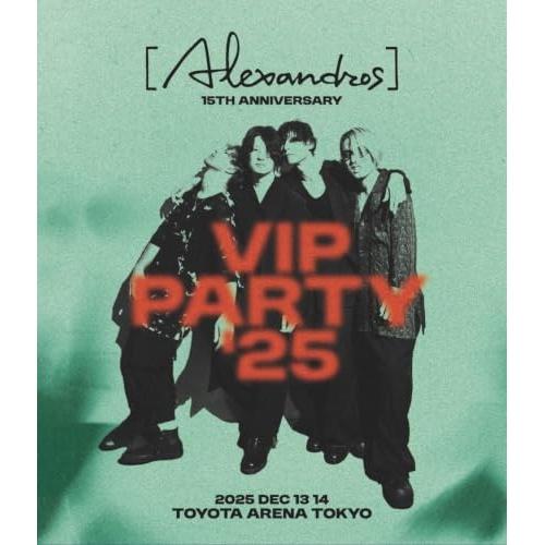 ▼BD/[Alexandros]/(Alexandros)15th Anniversary VIP PARTY'25(Blu-ray) (初回限定盤)