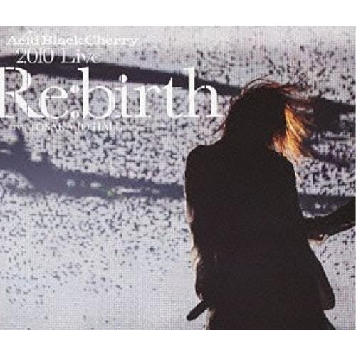 BD/Acid Black Cherry/2010 Live ”Re:birth” 〜Live at OSAKA-JO HALL〜(Blu-ray)
