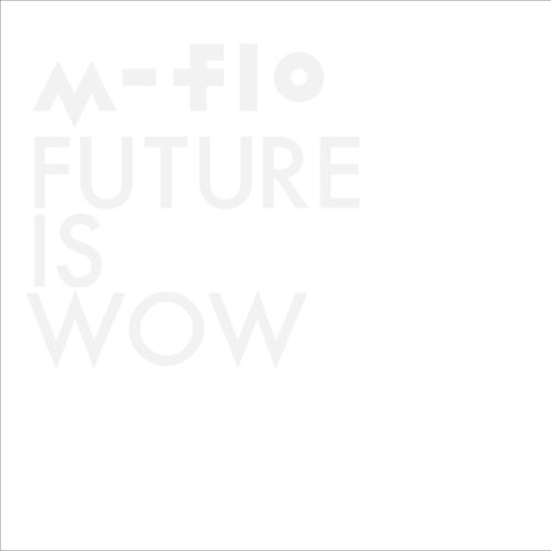 CD/m-flo/FUTURE IS WOW (CD+Blu-ray)の通販は 6,149円