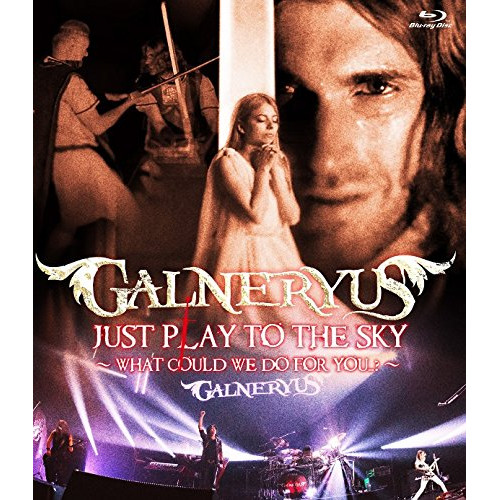 BD/GALNERYUS/JUST PLAY TO THE SKY 〜WHAT COULD WE DO FOR YOU...?〜(Blu-ray)の通販は 5,749円