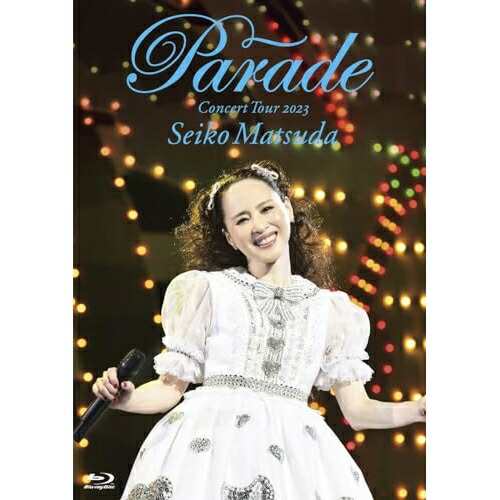 BD/松田聖子/Seiko Matsuda Concert Tour 2023 ”Parade” at NIPPON BUDOKAN(Blu-ray) (初回限定盤)