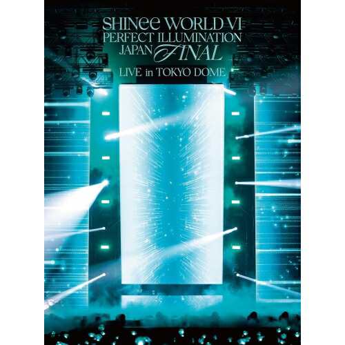 BD/SHINee/SHINee WORLD VI(PERFECT ILLUMINATION) JAPAN FINAL LIVE in TOKYO DOME(Blu-ray) (本編ディスク+特典ディスク) (初回生産限