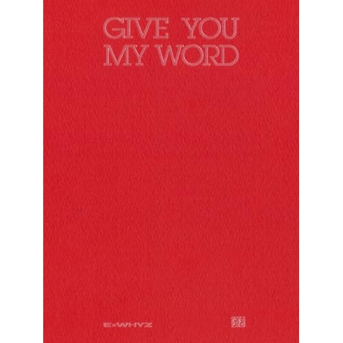 CD/ExWHYZ/GIVE YOU MY WORD (CD+Blu-ray) (初回生産限定盤) / UPCH-89634