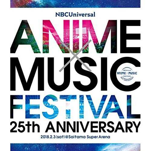 BD/オムニバス/NBCUniversal ANIME×MUSIC FESTIVAL〜25th ANNIVERSARY〜(Blu-ray)の通販は 5,481円