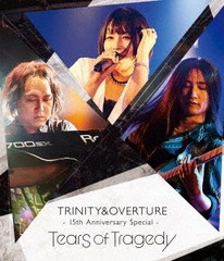 送料無料/[Blu-ray]/TEARS OF TRAGEDY/TRINITY&OVERTURE 15th Anniversary Special/WLXR-1