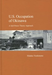 [書籍]/U.S. Occupation of Okinawa A Soft Power Theory Approach (JAPANESE SOCIETY SERIES)/HidekoYoshimoto/〔著〕/NEOBK-2330395の通販は 5,170円