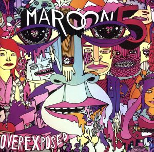 マルーン5 MAROON 5 オーヴァーエクスポーズド