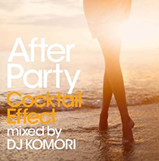 CD/DJ KOMORI/After Party Cocktail Effect mixed by DJ KOMORI