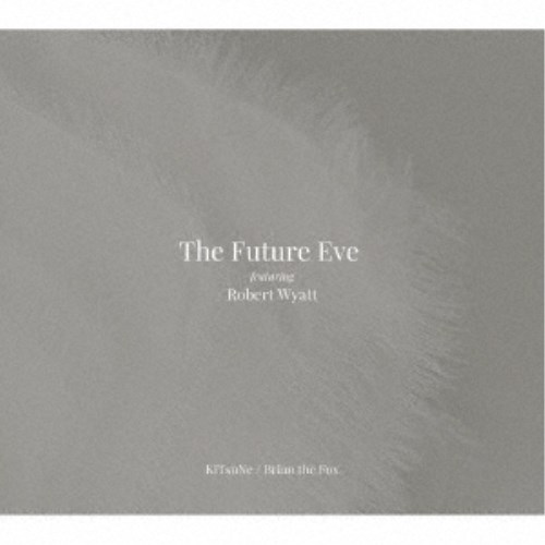 Future Eve/KiTsuNe/Brian The Fox