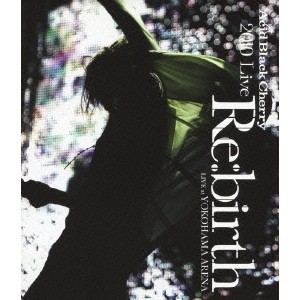 Acid Black Cherry 2010 Live ""Re:birth"" 〜Live at YOKOHAMA ARENA〜 Blu-ray Disc