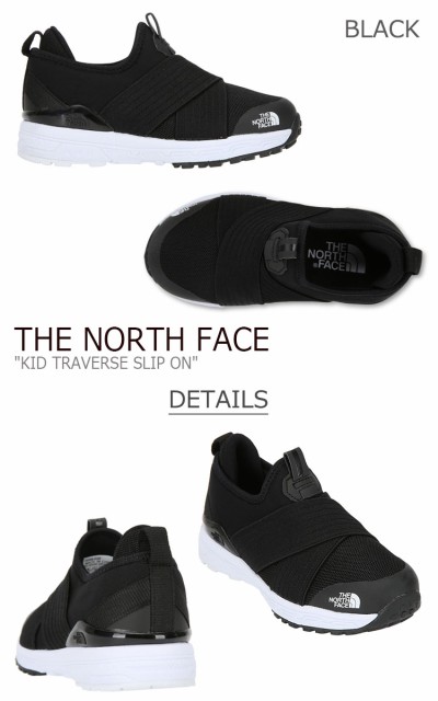 通販超特価 ノースフェイス スニーカー THE NORTH FACE キッズ KID TRAVERSE SLIP-ON トラバース スリッポン 全7色 NS96J02A/B/C/D/E/F/G シューズの通販はau PAY マーケット - DRESCCO|商品ロットナンバー:496940139 低価高評価