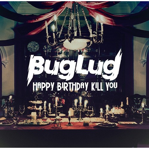 Buglug Happy Birthday Kill You 通常盤 Cd