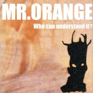 【中古】 フー・キャン・アンダースタンド・イット？／ＭＲ．ＯＲＡＮＧＥ