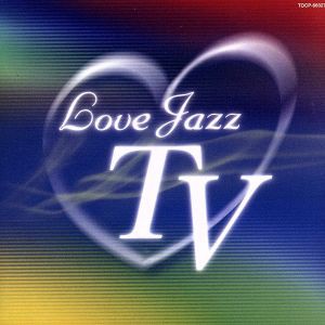 【中古】 ＬＯＶＥ　ＪＡＺＺ　ＴＶ／（オムニバス）