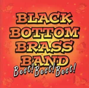 【中古】 ベスト！ベスト！ベスト！／ＢＬＡＣＫ　ＢＯＴＴＯＭ　ＢＲＡＳＳ　ＢＡＮＤ