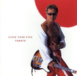 【中古】 ＣＬＯＳＥ　ＹＯＵＲ　ＥＹＥＳ／ＹＡＭＡＴＯ−男たちの大和　主題歌−／長渕剛