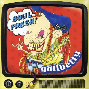 【中古】 ＳＯＵＬ　ＦＲＥＳＨ！！／ＧＯＬＬＢＥＴＴＹ