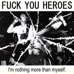 【中古】 Ｉ’ｍ　ｎｏｔｈｉｎｇ　ｍｏｒｅ　ｔｈａｎ　ｍｙｓｅｌｆ／ＦＵＣＫ　ＹＯＵ　ＨＥＲＯＥＳ