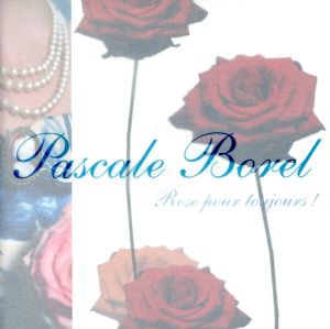 【中古】 Ｒｏｓｅ　ｐｏｕｒ　ｔｏｕｊｏｕｒｓ！／パスカル・ボレル