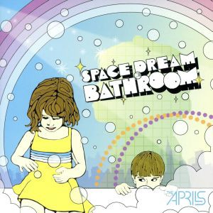 【中古】 ＳＰＡＣＥ　ＤＲＥＡＭ　ＢＡＴＨＲＯＯＭ／エイプリルズ