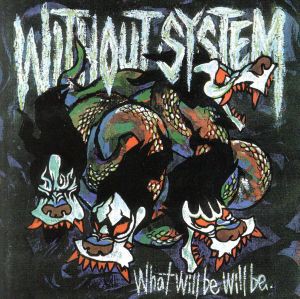 【中古】 Ｗｈａｔ　ｗｉｌｌ　ｂｅ　ｗｉｌｌ　ｂｅ・・・／ＷＩＴＨＯＵＴ　ＳＹＳＴＥＭ